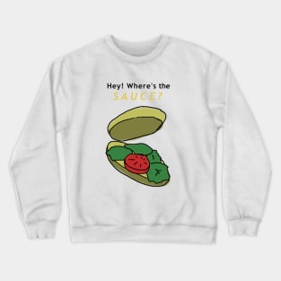 A sub without sauce! Crewneck Sweatshirt